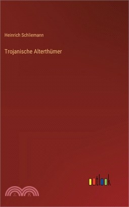 Trojanische Alterthümer