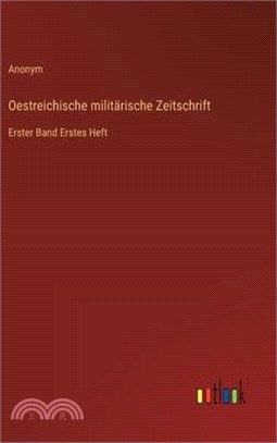Oestreichische militärische Zeitschrift: Erster Band Erstes Heft