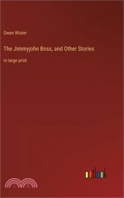 The Jimmyjohn Boss, and Other Stories: in large print