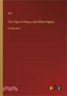 The Toys of Peace, and Other Papers: in large print