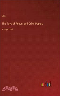 The Toys of Peace, and Other Papers: in large print