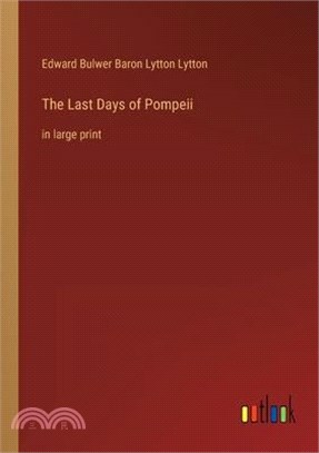 The Last Days of Pompeii: in large print