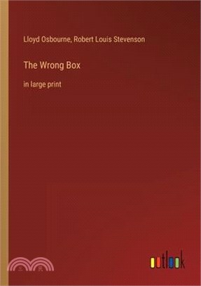 The Wrong Box: in large print