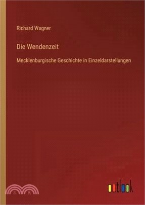 Die Wendenzeit: Mecklenburgische Geschichte in Einzeldarstellungen