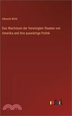 Das Wachstum der Vereinigten Staaten von Amerika und ihre auswärtige Politik