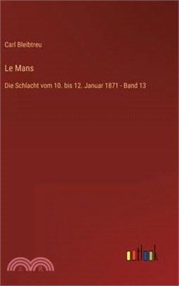 Le Mans: Die Schlacht vom 10. bis 12. Januar 1871 - Band 13