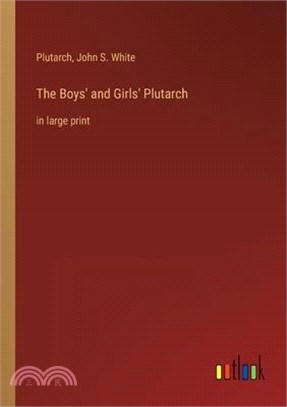 The Boys' and Girls' Plutarch: in large print
