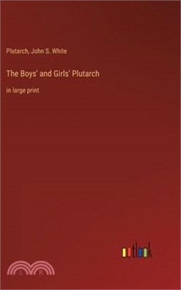 The Boys' and Girls' Plutarch: in large print