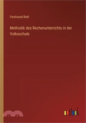 Methodik des Rechenunterrichts in der Volksschule