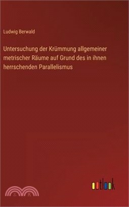 Untersuchung der Krümmung allgemeiner metrischer Räume auf Grund des in ihnen herrschenden Parallelismus