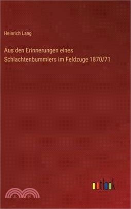 Aus den Erinnerungen eines Schlachtenbummlers im Feldzuge 1870/71