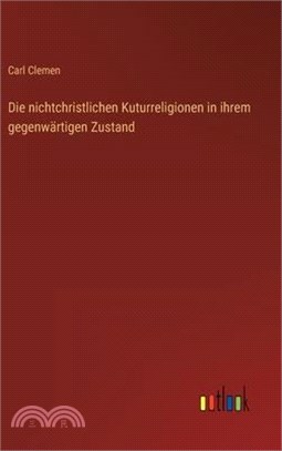 Die nichtchristlichen Kuturreligionen in ihrem gegenwärtigen Zustand