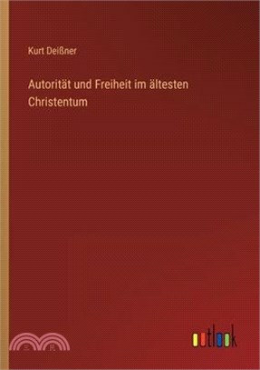 Autorität und Freiheit im ältesten Christentum