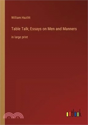 Table Talk; Essays on Men and Manners: in large print