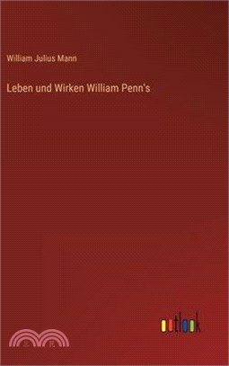 Leben und Wirken William Penn's