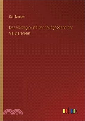 Das Goldagio und Der heutige Stand der Valutareform