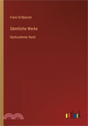 Sämtliche Werke: Sechszehnter Band