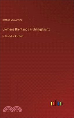Clemens Brentanos Frühlingskranz: in Großdruckschrift
