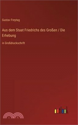 Aus dem Staat Friedrichs des Großen / Die Erhebung: in Großdruckschrift