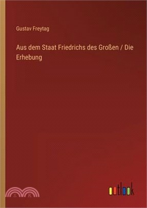 Aus dem Staat Friedrichs des Großen / Die Erhebung