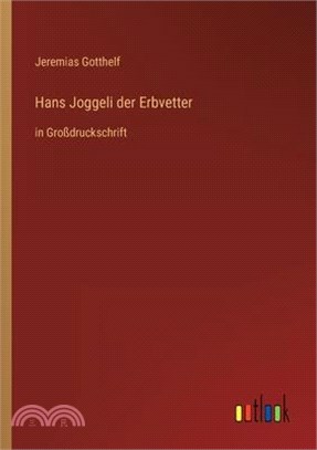 Hans Joggeli der Erbvetter: in Großdruckschrift