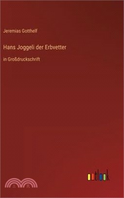 Hans Joggeli der Erbvetter: in Großdruckschrift