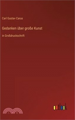 Gedanken über große Kunst: in Großdruckschrift