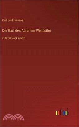 Der Bart des Abraham Weinkäfer: in Großdruckschrift