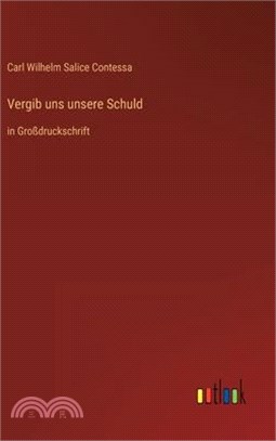 Vergib uns unsere Schuld: in Großdruckschrift