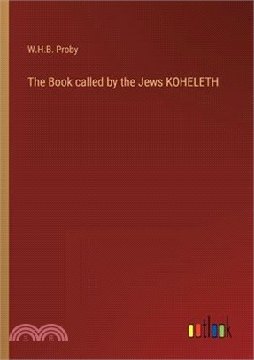 The Book called by the Jews KOHELETH