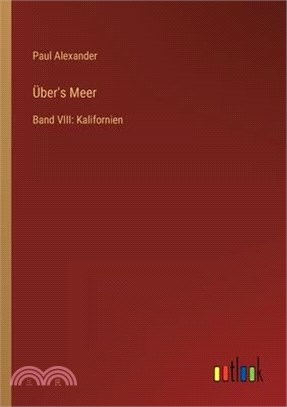 Über's Meer: Band VIII: Kalifornien