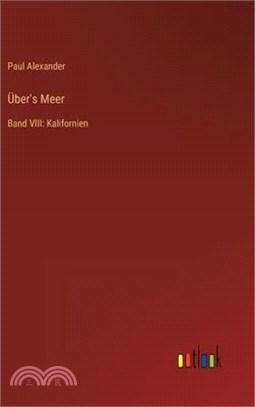 Über's Meer: Band VIII: Kalifornien