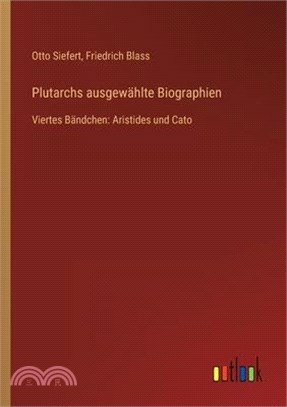 Plutarchs ausgewählte Biographien: Viertes Bändchen: Aristides und Cato