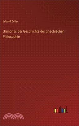 Grundriss der Geschichte der griechischen Philosophie