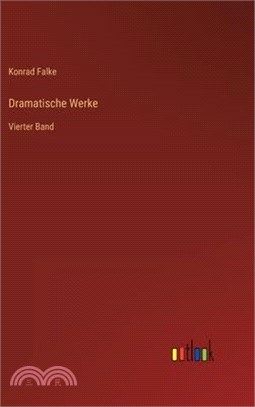 Dramatische Werke: Vierter Band