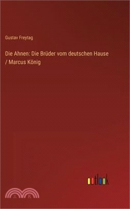 Die Ahnen: Die Brüder vom deutschen Hause / Marcus König