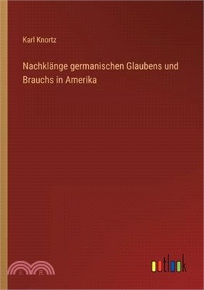 Nachklänge germanischen Glaubens und Brauchs in Amerika