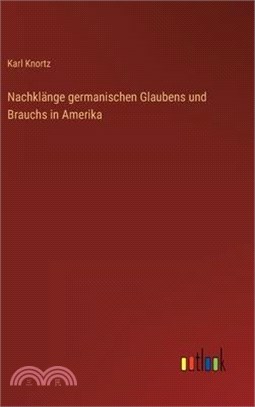 Nachklänge germanischen Glaubens und Brauchs in Amerika