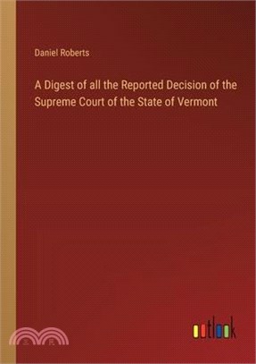 A Digest of all the Reported Decision of the Supreme Court of the State of Vermont