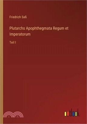 Plutarchs Apophthegmata Regum et Imperatorum: Teil I