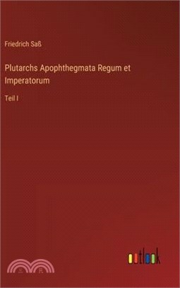 Plutarchs Apophthegmata Regum et Imperatorum: Teil I