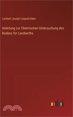 Anleitung zur Chemischen Untersuchung des Bodens für Landwirthe