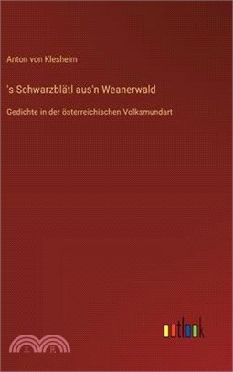 's Schwarzblätl aus'n Weanerwald: Gedichte in der österreichischen Volksmundart