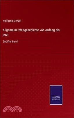 Allgemeine Weltgeschichte von Anfang bis jetzt: Zwölfter Band