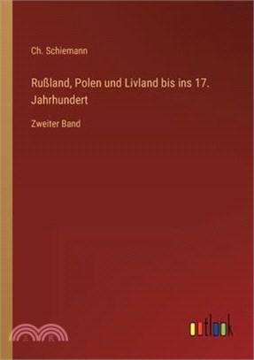 Rußland, Polen und Livland bis ins 17. Jahrhundert: Zweiter Band