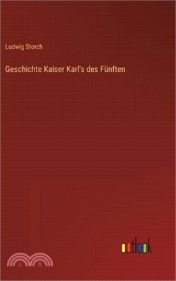 Geschichte Kaiser Karl's des Fünften