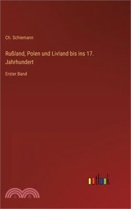 Rußland, Polen und Livland bis ins 17. Jahrhundert: Erster Band