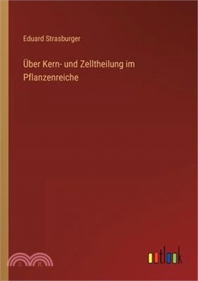 Über Kern- und Zelltheilung im Pflanzenreiche