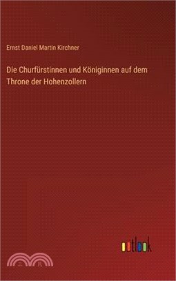 Die Churfürstinnen und Königinnen auf dem Throne der Hohenzollern