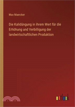 Die Kalidüngung in ihrem Wert für die Erhöhung und Verbilligung der landwirtschaftlichen Produktion